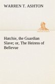 Hatchie, the Guardian Slave; or, The Heiress of Bellevue