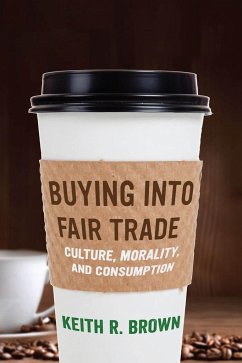 Buying Into Fair Trade - Brown, Keith R