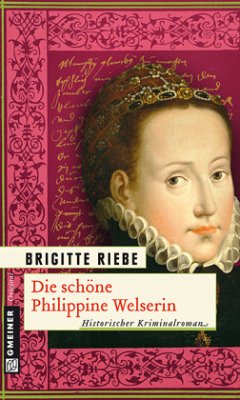 Die schöne Philippine Welserin - Riebe, Brigitte