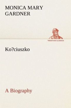 Ko?ciuszko A Biography - Gardner, Monica Mary