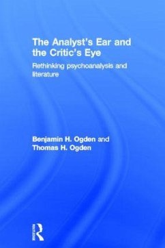 The Analyst's Ear and the Critic's Eye - Ogden, Benjamin H; Ogden, Thomas H