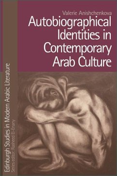 Autobiographical Identities in Contemporary Arab Culture - Anishchenkova, Valerie