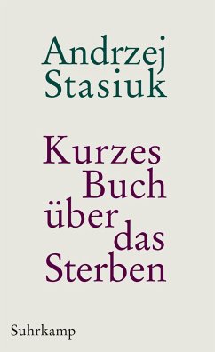 Kurzes Buch über das Sterben - Stasiuk, Andrzej