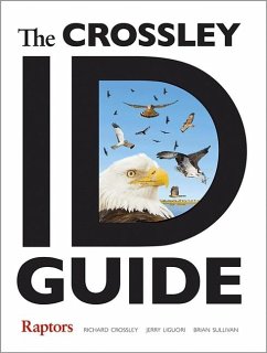 The Crossley Id Guide Raptors - Crossley, Richard; Liguori, Jerry; Sullivan, Brian L