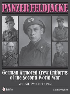 Panzer Feldjacke: German Armored Crew Uniforms of the Second World War - Vol.2: Heer Pt.2. - Pritchett, Scott