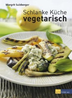 Schlanke Küche vegetarisch - Sulzberger, Margrit