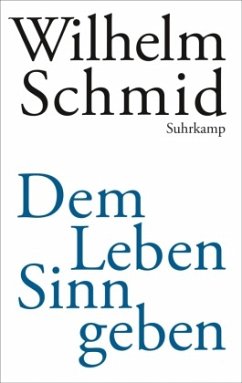Dem Leben Sinn geben - Schmid, Wilhelm