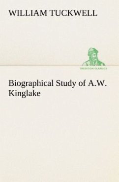 Biographical Study of A.W. Kinglake - Tuckwell, William