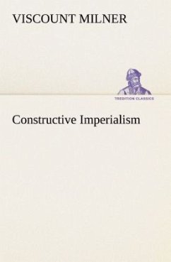 Constructive Imperialism - Milner, Viscount