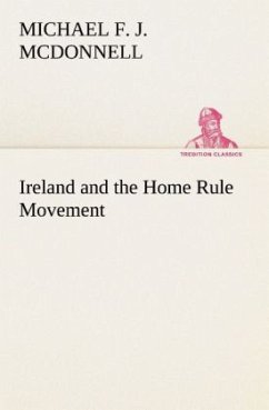 Ireland and the Home Rule Movement - McDonnell, Michael F. J.