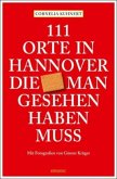 111 Orte in Hannover, die man gesehen haben muss