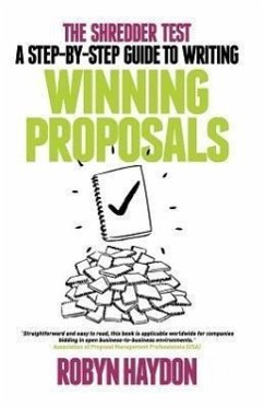 The Shredder Test: A Step-By-Step Guide to Writing Winning Proposals - Haydon, Robyn