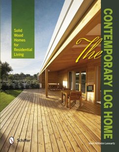 The Contemporary Log Home: Solid Wood Homes for Residential Living - Lennartz, Marc Wilhelm