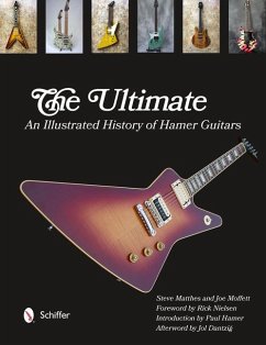 The Ultimate: An Illustrated History of Hamer Guitars - Matthes, Steve; Moffett, Joe