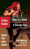 Jethro Tull's Thick as a Brick and a Passion Play Jethro Tull's Thick as a Brick and a Passion Play