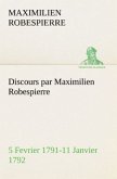 Discours par Maximilien Robespierre ¿ 5 Fevrier 1791-11 Janvier 1792