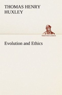 Evolution and Ethics - Huxley, Thomas H.