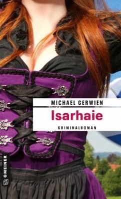 Isarhaie / Exkommissar Max Raintaler Bd.4 - Gerwien, Michael