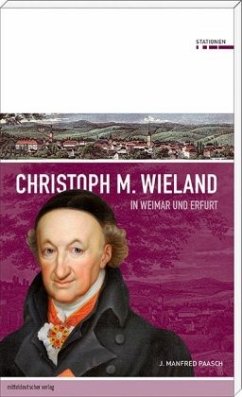 Christoph M. Wieland in Weimar und Erfurt - Paasch, J. Manfred