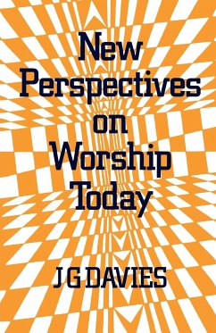 New Perspectives on Worship Today - Davies, J. G.