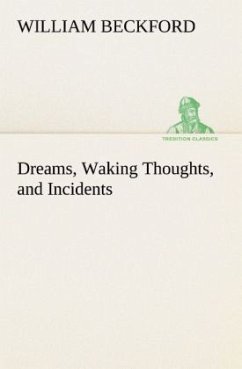 Dreams, Waking Thoughts, and Incidents - Beckford, William