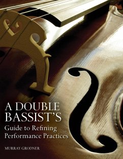 A Double Bassist's Guide to Refining Performance Practices - Grodner, Murray