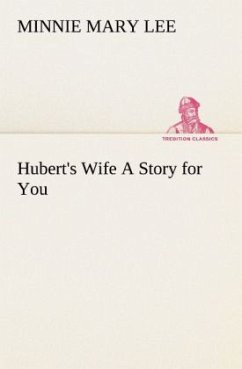 Hubert's Wife A Story for You - Lee, Minnie Mary