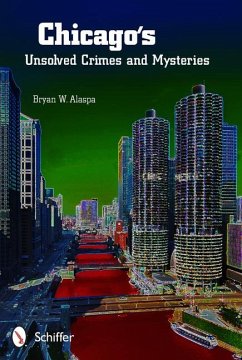 Chicago's Unsolved Crimes & Mysteries - Alaspa, Bryan W.