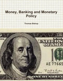 Money, Banking and Monetary Policy - Bishop, Thomas