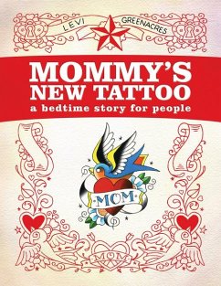 Mommy's New Tattoo: A Bedtime Story for People - Greenacres, Levi