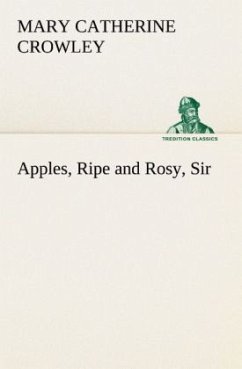 Apples, Ripe and Rosy, Sir - Crowley, Mary Catherine