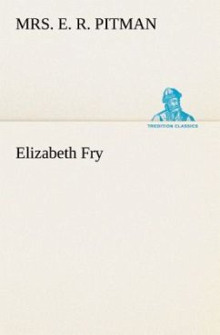 Elizabeth Fry - Pitman, Mrs. E. R.