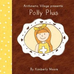 Arithmetic Village Presents Polly Plus - Moore, Kimberly Ann