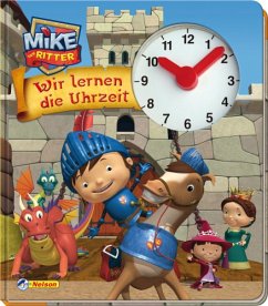 Mike der Ritter - Wir lernen die Uhrzeit, m. bewegl. Uhr