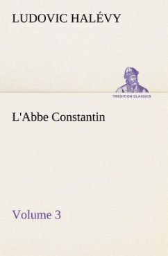 L'Abbe Constantin ¿ Volume 3 - Halévy, Ludovic