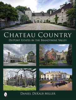 Chateau Country: Du Pont Estates in the Brandywine Valley - Miller, Daniel Dekalb