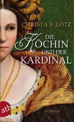 Die Köchin und der Kardinal - Lotz, Christa S.