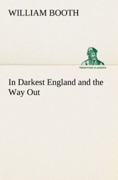 In Darkest England and the Way Out - Booth, William