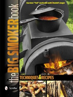 The Big Smoker Book: Barbecue Techniques and Recipes - Aschenbrandt, Karsten Ted