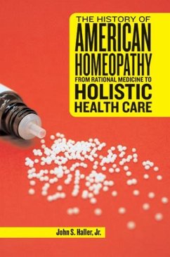 The History of American Homeopathy - Haller, John S