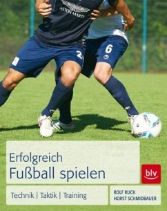 Erfolgreich Fußball spielen - Ruck, Rolf;Schmidbauer, Horst