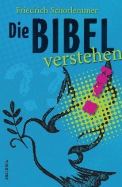 Die Bibel verstehen - Schorlemmer, Friedrich