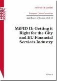 MiFID II: Getting It Right for the City and EU Financial Services Industry: European Union Committee, 2nd Report of Session 2012-13