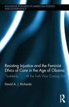 Resisting Injustice and the Feminist Ethics of Care in the Age of Obama - Richards, David A J