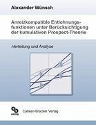 Anreizkompatible Entlohnungsfunktionen unter Berücksichtigung der kumulativen Prospect-Theorie - Wünsch, Alexander