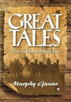 Great Tales From the History of South Texas - Givens, Murphy