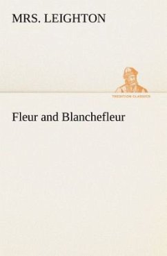 Fleur and Blanchefleur - Leighton, Mrs.