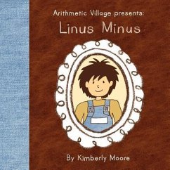 Arithmetic Village Presents Linus Minus - Moore, Kimberly