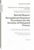 3rd Report of Session 2012-13: Special Report Stengthened Statutory Procedures for the Scrutiny of Delegated Powers: House of Lords Paper 19 Session 2