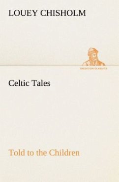 Celtic Tales, Told to the Children - Chisholm, Louey